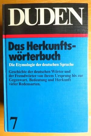 Der grosse Duden; Teil: Bd. 7., Duden : Etymologie. Herkunftswörterbuch d. dt. Sprache. Bearb. vo...