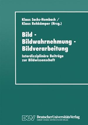 Bild - Bildwahrnehmung - Bildverarbeitung: Interdisziplinäre Beiträge zur Bildwissenschaft.