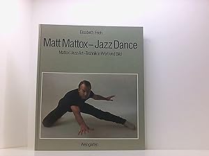 Image du vendeur pour Matt Mattox - Jazz Dance: Mattox' Jazz-Art-Technik in Wort und Bild mis en vente par Book Broker