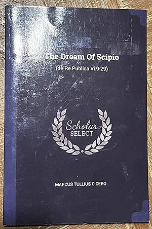Seller image for The Dream of Scipio; De Re Publica VI 9-29 for sale by DogStar Books
