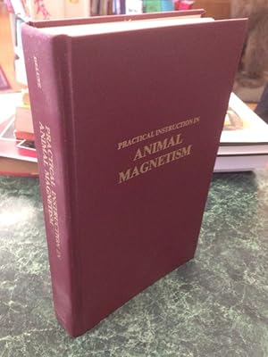 Practical Instruction In Animal Magnetism (Hypnosis and Altered States of Consciousness)