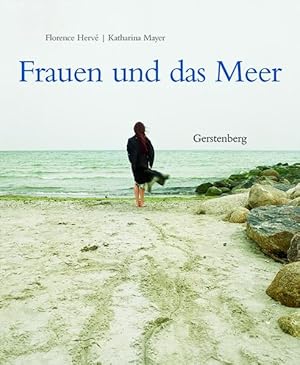 Seller image for Frauen und das Meer / Texte von Florence Herv. Fotos von Katharina Mayer. [Textbearb.: Hella Kemper] for sale by Bcher bei den 7 Bergen