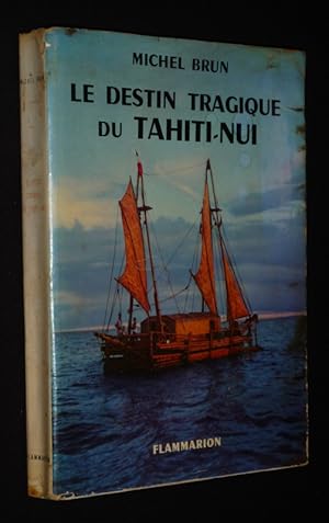 Bild des Verkufers fr Le Destin tragique du Tahiti-Nui zum Verkauf von Abraxas-libris