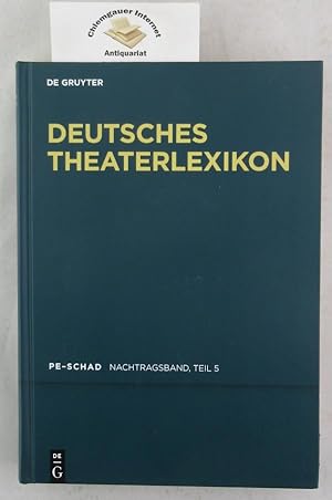 Deutsches Theater-Lexikon. Nachtragsband 5. Pe-Schad