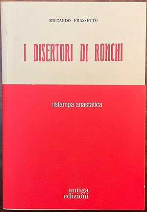 I disertori di Ronchi. L'organizzazione della marcia su Fiume - La diserzione dei Granatieri - Lo...