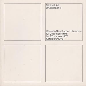 Minimal art, Druckgraphik : 10. Dezember 1976 - 23. Januar 1977, Kestner-Ges. Hannover / [Veranst...
