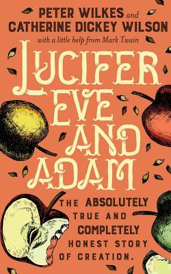 Bild des Verkufers fr Lucifer Eve and Adam: The ABSOLUTELY true and COMPLETELY honest story of creation (Paperback or Softback) zum Verkauf von BargainBookStores