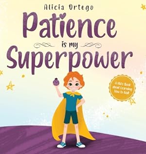 Seller image for Patience is my Superpower: A Kid's Book about Learning How to Wait (Hardback or Cased Book) for sale by BargainBookStores