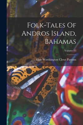 Bild des Verkufers fr Folk-tales Of Andros Island, Bahamas; Volume 13 (Paperback or Softback) zum Verkauf von BargainBookStores