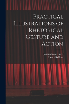 Seller image for Practical Illustrations of Rhetorical Gesture and Action (Paperback or Softback) for sale by BargainBookStores