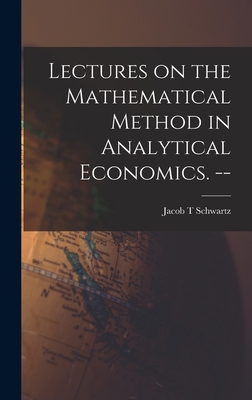 Immagine del venditore per Lectures on the Mathematical Method in Analytical Economics. -- (Hardback or Cased Book) venduto da BargainBookStores