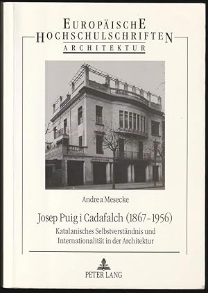 Bild des Verkufers fr Josep Puig i Cadafalch (1867-1956). Katalanisches Selbstverstndnis und Internationalitt in der Architektur. zum Verkauf von Antiquariat Dennis R. Plummer