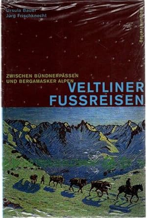 Bild des Verkäufers für Veltliner Fussreisen : zwischen Bündner Pässen und Bergamasker Alpen. zum Verkauf von nika-books, art & crafts GbR