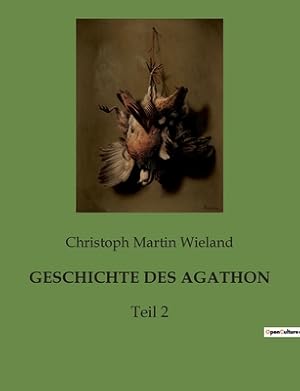 Seller image for Geschichte Des Agathon: Teil 2 (Paperback or Softback) for sale by BargainBookStores