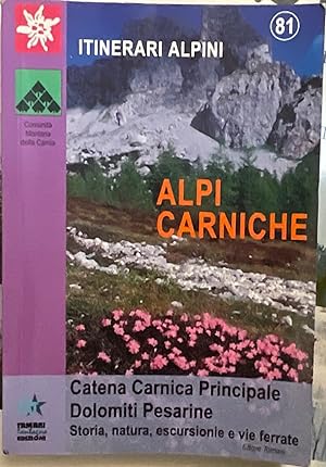 Alpi Carniche. Catena Carnica principale: Dolomiti pesarine. Storia, natura, escursioni e vie fer...