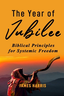 Seller image for The Year of Jubilee: Biblical Principles for Systemic Freedom (Paperback or Softback) for sale by BargainBookStores