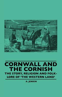 Seller image for Cornwall and the Cornish - The Story, Religion and Folk-Lore of 'The Western Land' (Paperback or Softback) for sale by BargainBookStores