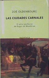 Seller image for Las ciudades carnales: el amor perfecto de Roger de Montbrun for sale by Almacen de los Libros Olvidados