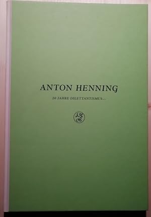 Seller image for Anton Henning. 20 Jahre Dilettantismus---- 20 Years of Dilletantism---- for sale by Klaus Kreitling