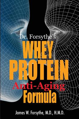 Image du vendeur pour Dr. Forsythe's Whey Protein Anti-Aging Formula (Paperback or Softback) mis en vente par BargainBookStores