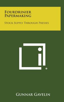 Immagine del venditore per Fourdrinier Papermaking: Stock Supply Through Presses (Hardback or Cased Book) venduto da BargainBookStores