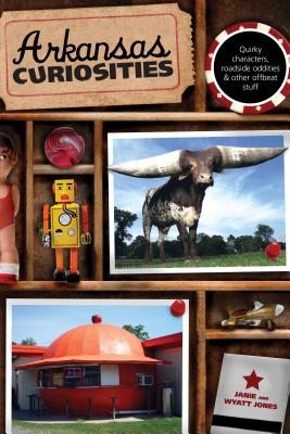 Seller image for Arkansas Curiosities: Quirky Characters, Roadside Oddities & Other Offbeat Stuff, First Edition (Paperback or Softback) for sale by BargainBookStores