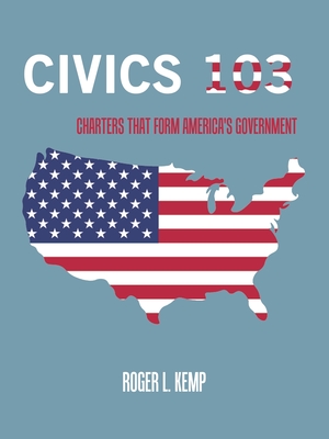 Seller image for Civics 103: Charters That Form America's Government (Paperback or Softback) for sale by BargainBookStores