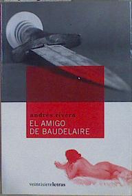 Seller image for El amigo de Baudelaire for sale by Almacen de los Libros Olvidados