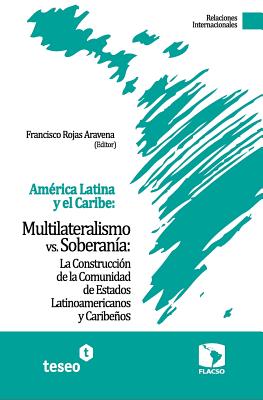 Immagine del venditore per Am�rica Latina y el Caribe: Multilateralismo vs. Soberan�a: La Construcci�n de la Comunidad de Estados Latinoamericanos y Caribe�os (Paperback or Softback) venduto da BargainBookStores