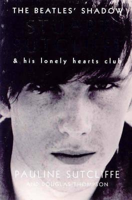 Bild des Verkufers fr The Beatles' Shadow: Stuart Sutcliffe & His Lonely Hearts Club (Paperback or Softback) zum Verkauf von BargainBookStores