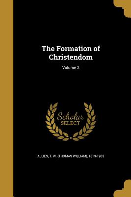 Imagen del vendedor de The Formation of Christendom; Volume 2 (Paperback or Softback) a la venta por BargainBookStores
