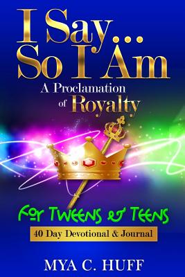 Bild des Verkufers fr I Say.So I Am: A Proclamation of Royalty: For Tweens and Teens (Paperback or Softback) zum Verkauf von BargainBookStores