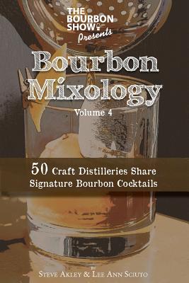 Seller image for The Bourbon Show Presents. Bourbon Mixology Volume 4: 50 Craft Distilleries Share Signature Bourbon Cocktails (Paperback or Softback) for sale by BargainBookStores
