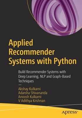 Seller image for Applied Recommender Systems with Python: Build Recommender Systems with Deep Learning, Nlp and Graph-Based Techniques (Paperback or Softback) for sale by BargainBookStores