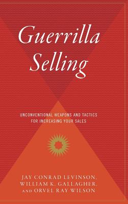 Seller image for Guerrilla Selling: Unconventional Weapons and Tactics for Increasing Your Sales (Hardback or Cased Book) for sale by BargainBookStores