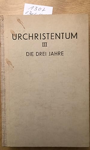 Seller image for Urchristentum III Die drei Jahre. Beitrge zur Geistesgeschichte der Menschheit 2. Reihe Urchristentum Bd III for sale by Hartmut Diekmann