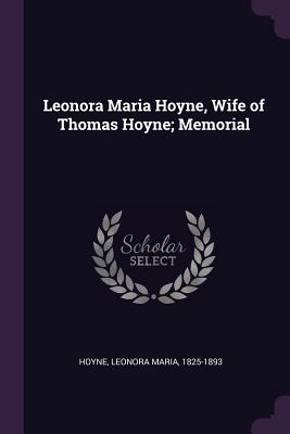 Bild des Verkufers fr Leonora Maria Hoyne, Wife of Thomas Hoyne; Memorial (Paperback or Softback) zum Verkauf von BargainBookStores