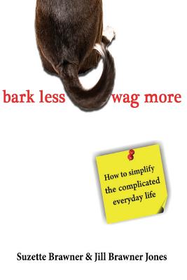 Image du vendeur pour Bark Less Wag More: How To Simplify The Complicated Every Day Life (Paperback or Softback) mis en vente par BargainBookStores