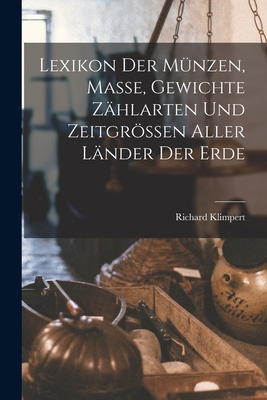 Immagine del venditore per Lexikon Der M�nzen, Masse, Gewichte Z�hlarten Und Zeitgr�ssen Aller L�nder Der Erde (Paperback or Softback) venduto da BargainBookStores