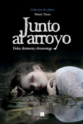 Seller image for Junto al arroyo: Dolor, demencia y desasosiego (Paperback or Softback) for sale by BargainBookStores