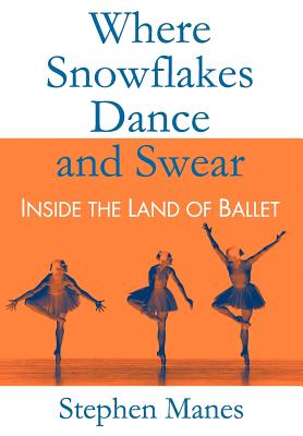 Seller image for Where Snowflakes Dance and Swear: Inside the Land of Ballet (Hardback or Cased Book) for sale by BargainBookStores