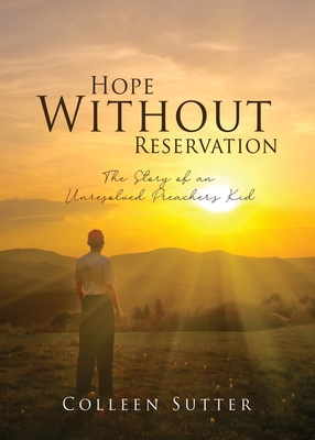 Seller image for Hope Without Reservation: The Story of an Unresolved Preacher's Kid (Paperback or Softback) for sale by BargainBookStores