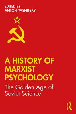 Seller image for A History of Marxist Psychology: The Golden Age of Soviet Science (Paperback or Softback) for sale by BargainBookStores