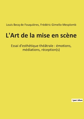 Seller image for L'Art de la mise en sc�ne: Essai d'esth�tique th��trale: �motions, m�diations, r�ception(s) (Paperback or Softback) for sale by BargainBookStores