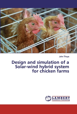 Image du vendeur pour Design and simulation of a Solar-wind hybrid system for chicken farms (Paperback or Softback) mis en vente par BargainBookStores