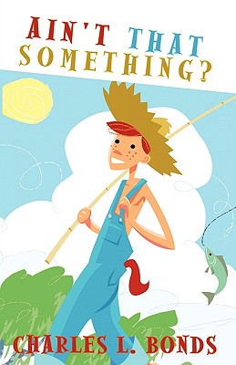 Seller image for Ain't That Something?: The Musings, Adventures, and Experiences of a Southern Country Boy Reflecting Over Forty-Nine Years of Pastoral Minist (Paperback or Softback) for sale by BargainBookStores