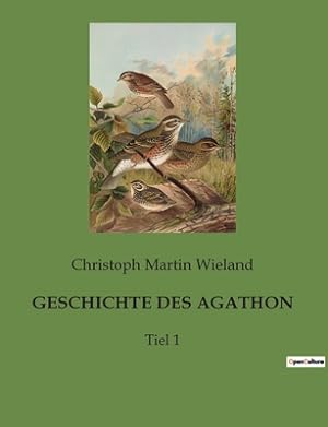 Seller image for Geschichte Des Agathon: Tiel 1 (Paperback or Softback) for sale by BargainBookStores
