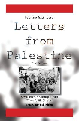 Image du vendeur pour Letters From Palestine: A Volunteer In A Refugee Camp Writes To His Children: Second Edition (Paperback or Softback) mis en vente par BargainBookStores