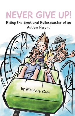 Seller image for Never Give Up: Riding the Emotional Rollercoaster of an Autism Parent (Paperback or Softback) for sale by BargainBookStores