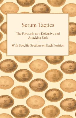 Bild des Verkufers fr Scrum Tactics - The Forwards as a Defensive and Attacking Unit - With Specific Sections on Each Position (Paperback or Softback) zum Verkauf von BargainBookStores